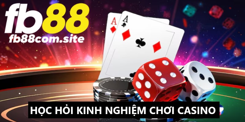 Hãy học hỏi thêm kinh nghiệm cược casino FB88 